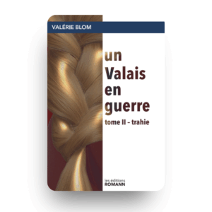 Un Valais en guerre 2- TRAHIE